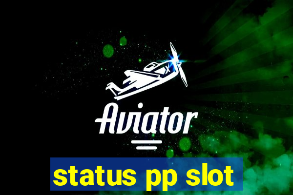 status pp slot